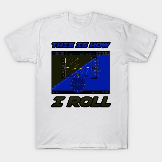 This is how I roll T-Shirt by GoonyGoat